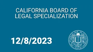 California Board of Legal Specialization 12-8-23