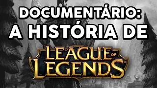 DOCUMENTÁRIO: A HISTÓRIA DE LEAGUE OF LEGENDS