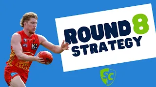 Round 8 Trades & Strategy | SuperCoach 2024