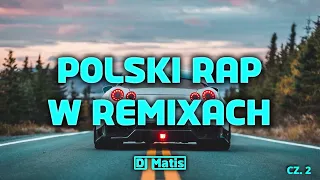 🔥 POLSKI RAP W REMIXACH 🔥 Rap w REMIXACH 😍 MUZA DO AUTA 😍 NOWOŚCI 2023 ⚡ @DJ MATIS ⚡ CZ 2