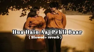 Hua Hain Aaj Pehli Baar lofi mix song|| Arindam lofi