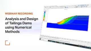 Rocscience Webinar - Analysis and Design of Tailings Dams using Numerical Methods
