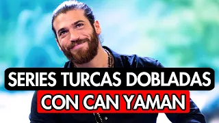 8 SERIES DOBLADAS AL ESPAÑOL CON EL ACTOR TURCO CAN YAMAN