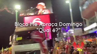 Qual é? - Bloco Me Abraça Domingo 2019 - Durval Lelys - Carnaval de Salvador