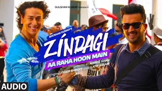 'Zindagi Aa Raha Hoon Main' Full AUDIO Song | Atif Aslam, Tiger Shroff | T-Series