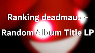 Ranking deadmau5 - Random Album Title LP