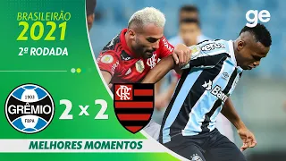 GRÊMIO 2 X 2 FLAMENGO | MELHORES MOMENTOS | 2ª RODADA BRASILEIRÃO 2021| ge.globo