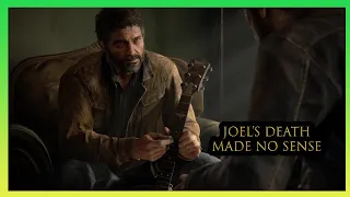 Why Joel's Death Made No Sense (Analyzing Joel's Murder) - The Last of Us Part II