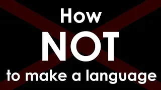 My First Conlang - How NOT to Make a Language