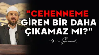 Cehenneme Giren Bir Daha Çıkamaz mı? | İhsan Şenocak