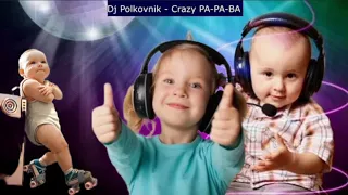 DJ Polkovnik - Crazy PA-PA-BA 🙈🙉🙊