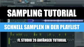 FL Studio 20 Sampling Anfänger Tutorial - Schnell mit Samples arbeiten in der Playlist (Deutsch)