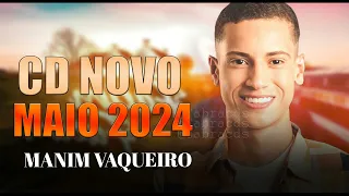 MANIM VAQUEIRO - CD NOVO MUSICAS NOVAS 2024 ATUALIZADO