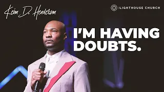 I'm having Doubts | Pastor Keion Henderson