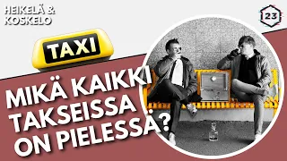 Mikä kaikki takseissa on pielessä? | Jakso 472 | Heikelä & Koskelo 23 minuuttia