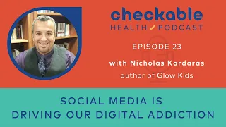 EP23 Social Media Is Driving Our Digital Addiction With Dr. Nicholas Kardaras