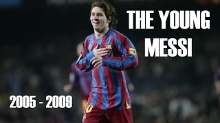 The Young Messi ● 2005 - 2009