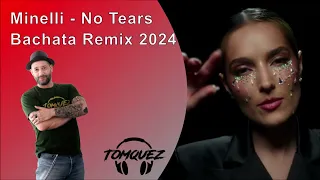 Minelli - No Tears - Bachata Remix 2024 by DJ Tomquez
