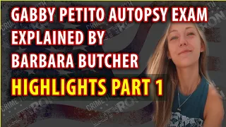 Gabby Petito Autopsy explained by a Retired NYC ME Office Chief of Staff Barbara Butcher and DutyRon