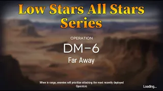 Arknights DM-6 Guide Low Stars All Stars