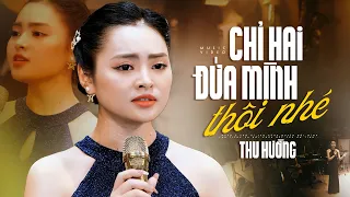 CHỈ HAI ĐỨA MÌNH THÔI NHÉ nghe mà tê tái lòng - Thu Hường (Official MV)