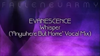 Evanescence - Whisper ('Anywhere But Home' Vocal Mix) by FallenEvArmy