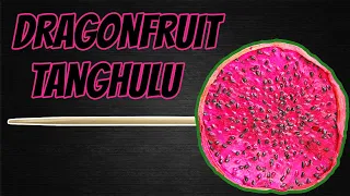 DRAGONFRUIT TANGHULU???