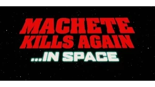 Machete kills again... in space trailer