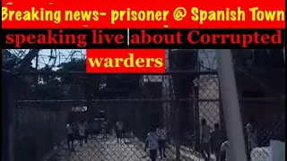 Breaking news - prisoner speaking live ,about criminal warders  Spanish Town  prison in Jamaica