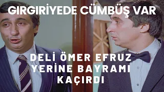 Deli Ömer Efruz Yerine Bayramı Kaçırdı | Gırgıriyede Cümbüş Var