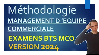 EXAMENS BTS MCO | Version 2024 | MÉTHODOLOGIE pour réussir le MANAGEMENT D'EQUIPE | sujet BUT 2024