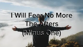 I Will Fear No More - The Afters (Minus One)