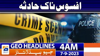 Geo Headlines 4 AM | Sad Incident | 7th September 2023