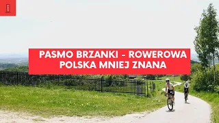 Pasmo Brzanki - nieodkryty punkt na rowerowej mapie Polski?