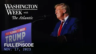 Washington Week with The Atlantic full episode, Nov. 17, 2023