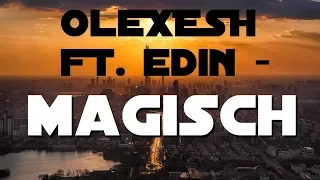 Olexesh ft. Edin - MAGISCH (lyrics)