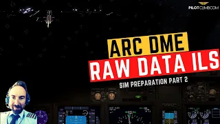 ARC DME and Raw Data ILS - [Pilot Job Simulator Interview Preparation Part 2]