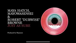 Maya Hatch & MayowaSensei & Robert "Dubwise" Browne - Just As Sure