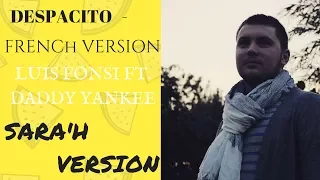 DESPACITO ( FRENCH VERSION ) LUIS FONSI FT. DADDY YANKEE ( SARA'H VERSION )