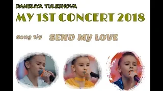 Daneliya Tuleshova. My 1st Concert 2018. Song 1/9.  Send My Love (enhanced quality 1920)