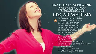 Oscar Medina - Una Hora De Música Para Agradecer A Dios