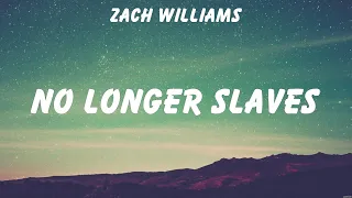 Zach Williams - No Longer Slaves (Lyrics) for KING & COUNTRY, Hillsong Worship, Elevation Worship