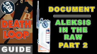 Deathloop Documents: Aleksis in The Raw Part 2 Location | Aleksis Dorsey