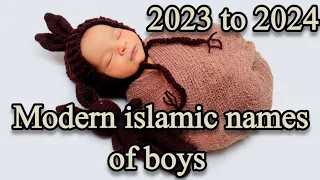 Modern islamic names of boys 2023 to 2024 #muslimboynames #allaboutmomnbaby