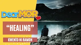 Dear MOR Presents: "Healing" Kwento Ni Ramon