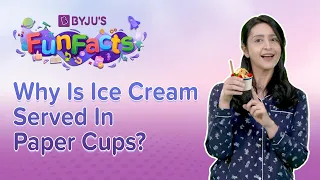 What Is The Science Behind Using Paper Ice Cream Cups? | BYJU'S Fun Facts