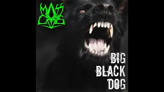 MASS CRYSIS - Big Black Dog (Official Single)