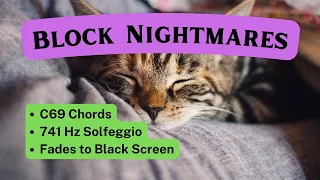 Block Nightmares | Reduce Anxiety & PTSD | Deep Sleep with c69 chords and 741 Hz solfeggio