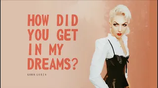 How Did You Get in My Dreams? - Karen Souza (lyrics)