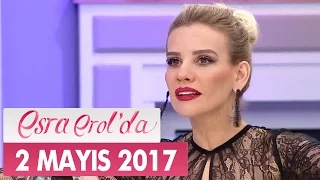 Esra Erol'da 2 Mayıs 2017 Salı - Tek Parça